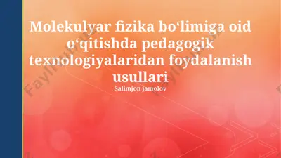 molekulyar fizika boʻlimiga oid oʻqitishda pedagogik texnologiyalaridan foydalanish usullari — PPTX