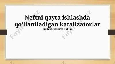 neftni qayta ishlashda qo‘llaniladigan katalizatorlar — PPTX