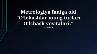 metrologiya faniga oid "o‘lchashlar uning turlari o‘lchash vositalari" — PPTX