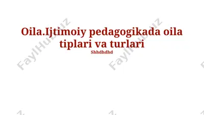 oila. ijtimoiy pedagogikada oila tiplari va turlari — PPTX