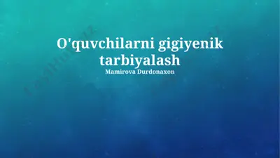 o'quvchilarni gigiyenik tarbiyalash — PPTX