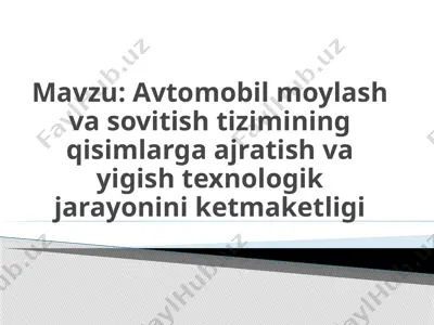 avtomobil moylash va sotishtizimining qismlarga ajratish va yig'ish texnologiyasi niki ketmaketligi — PPTX