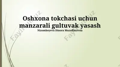 oshxona tokchasi uchun manzarali gultuvak yasash — PPTX