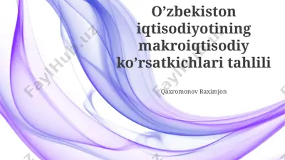 o’zbekiston iqtisodiyotining makroiqtisodiy ko’rsatkichlari tahlili — PPTX