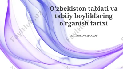 o'zbekiston tabiati va tabiiy boyliklaring o'rganish tarixi — PPTX