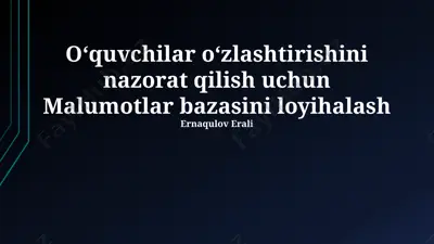 oʻquvchilar oʻzlashtirishini nazorat qilish uchun malumotlar bazasini loyihalash — PPTX
