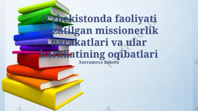 oʻzbekistonda faoliyati kuzatilgan missionerlik harakatlari va ular harakatining oqibatlari — PPTX