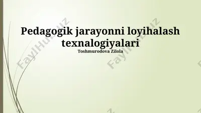 pedagogik jarayonni loyihalash texnalogiyalari — PPTX
