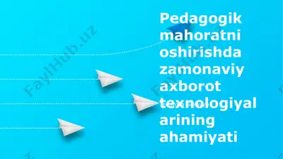 pedagogik mahoratni oshirishda zamonaviy axborot texnologiyalarining ahamiyati — PPTX