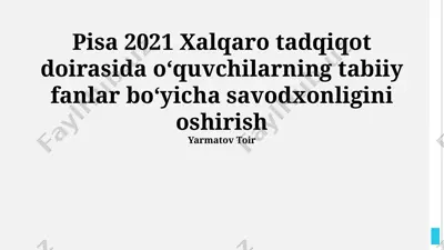 pisa 2021 xalqaro tadqiqot doirasida tabiiy fanlar savodxonligini oshirish — PPTX