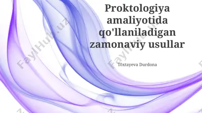 proktologiya amaliyotida qo'llaniladigan zamonaviy usullar — PPTX