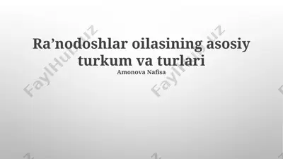 raʼnodoshlar oilasining asosiy turkum va turlari — PPTX