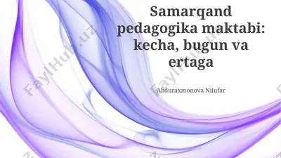 samarqand pedagogika maktabi: kecha, bugun va ertaga — PPTX