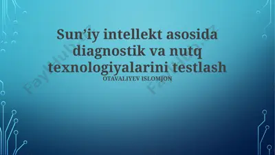 sun'iy intellekt asosida diagnostik va nutq texnologiyalarini testlash — PPTX