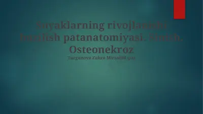 suyaklarning rivojlanishi buzilish patanatomiyasi. sinish. osteonekroz — PPTX