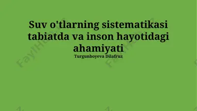 suv o'tlarning sistematikasi tabiatda va inson hayotidagi ahamiyati — PPTX