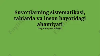 suvoʻtlarning sistematikasi, tabiatda va inson hayotidagi ahamiyati — PPTX