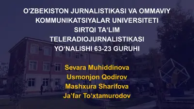 o'zbekiston jurnalistikasi va ommaviy kommunikatsiyalar universiteti sirtqi ta‘lim teleradiojurnalistikasi yo‘nalishi 63-23guruhi — PPTX