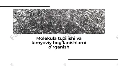 molekula tuzilishi va kimyoviy bogʻlanishlarni oʻrganish — PDF