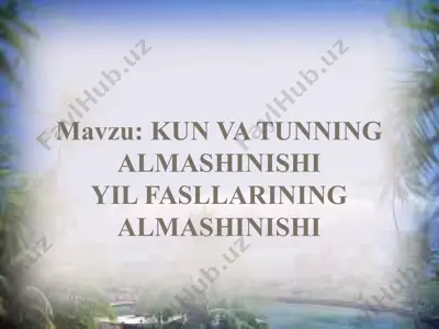 kun va tunning almashinishi — PPTX