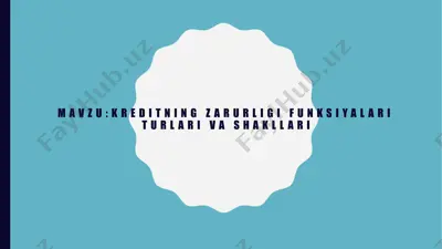kreditning zarurligi, funktsiyalari, turlari va shakllari — PPTX