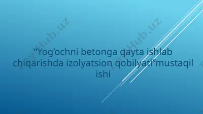 yog’ochni beton qayta ishlash uchun izolyatsion qobiliyati — PPTX