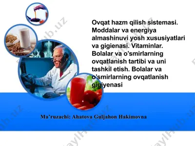 ovqathazmqilish tizimasi. moddalar va energiya almashinuvi yosh xususiyatlari va gigienasi. — PPTX