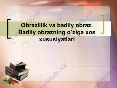 obrazlilik va badiiy obraz. badiiy obrazning o`ziga xos xususiyatlari — PPT