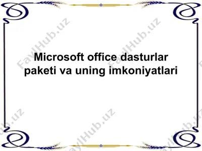 microsoft office dasturlar paketi va uning imkoniyatlari — PPTX