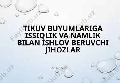 tikuvbuyumlariga issiqlik va namlik bilan ishlov beruvchi jihozlar — PPTX