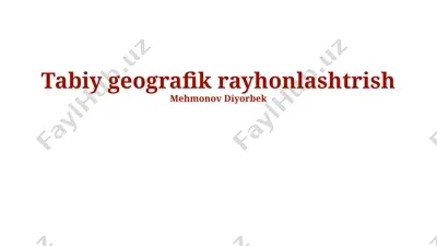 tabiy geografik rayhonlashtrish — PPTX