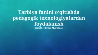tarbiya fanini oʻqitishda pedagogik texnologiyalardan foydalanish — PPTX