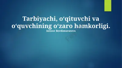 tarbiyachi, o‘qituvchi va o‘quvchining o‘zaro hamkorligi — PPTX