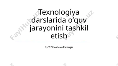 texnologiya darslarida oʻquv jarayonini tashkil etish — PPTX