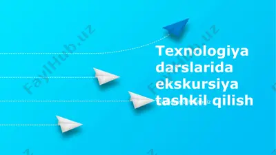 texnologiya darslarida ekskursiya tashkil qilish — PPTX