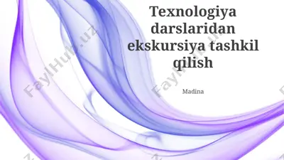texnologiya darslaridan ekskursiya tashkil qilish — PPTX