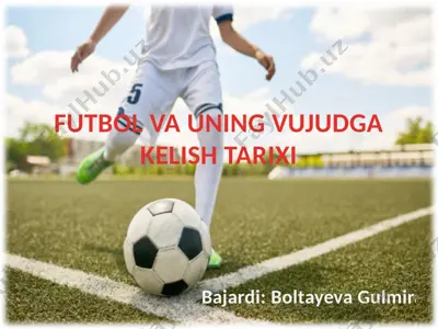 futbol va uning vujudga kelish tarixi — PPTX
