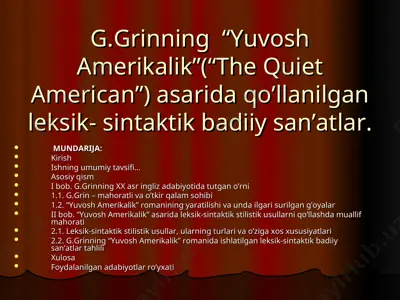 g.grinning “yuvosh amerikalik” (“the quiet american”) asarida qo’llanilgan leksik- sintaktik badiiy san’atlar — PPT