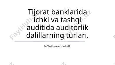tijorat banklarida ichki va tashqi auditida auditorlik dalillarning turlari — PPTX