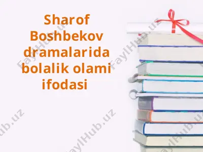 sharof boshbekov dramalarida bolalik olami ifodasi — PPTX