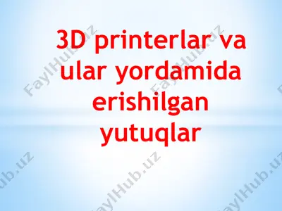 3d printerlar va ular yordamida erishilgan yutuqlar — PPTX