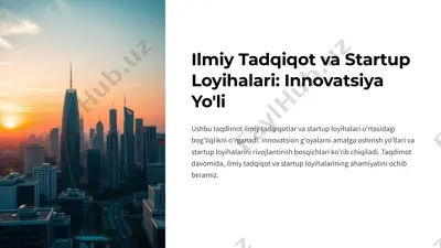 ilmiy tadqiqot va startup loyihalari: innovatsiya yo'li — PPTX