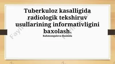 tuberkuloz kasalligida radiologik tekshiruv usullarining informativligini baxolash — PPTX
