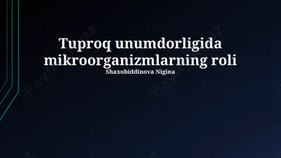 tuproq unumdorligida mikroorganizmlarning roli — PPTX