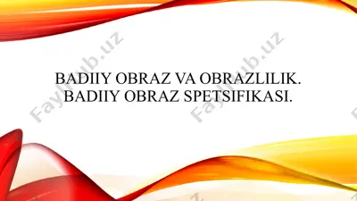 badiiy obraz va obrazlilik. badiiy obraz spetsifikasi. — PPTX