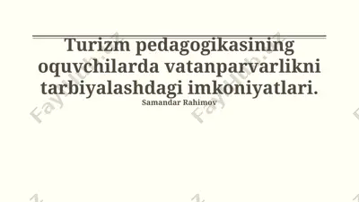 turizm pedagogikasining oquvchilarda vatanparvarlikni tarbiyalashdagi imkoniyatlari — PPTX