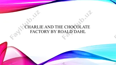 charlie and the chocolate factory by roald dahl — PPTX
