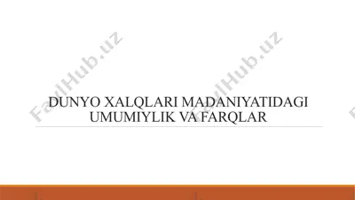 dunyo xalqlari madaniyatidagi umumiylik va farqlar — PPTX