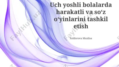uch yoshli bolalarda harakatli va soʻz oʻyinlarini tashkil etish — PPTX