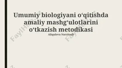 umumiy biologiyani oʻqitishda amaliy mashgʻulotlarini oʻtkazish metodikasi — PPTX